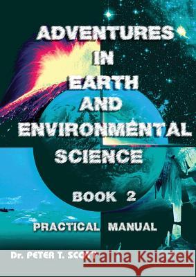 Adventures in Earth and Environmental Science Book 2: Practical Manual Dr Peter T. Scott Dr Peter T. Scott Andrew J. Scott 9781925662030 Felix Publishing - książka