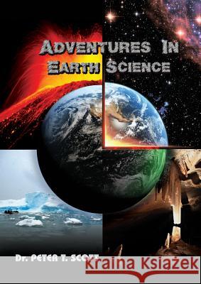 Adventures in Earth Science Dr Peter T. Scott Dr Peter T. Scott Andrew J. Scott 9780994575555 Felix Publishing - książka