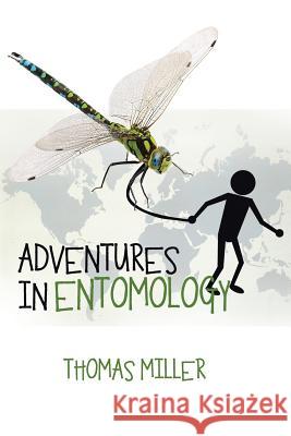 Adventures in Entomology Thomas Miller 9781524526139 Xlibris - książka