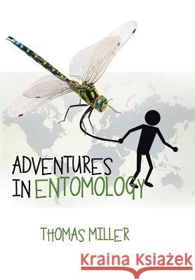 Adventures in Entomology Thomas Miller 9781524526146 Xlibris - książka