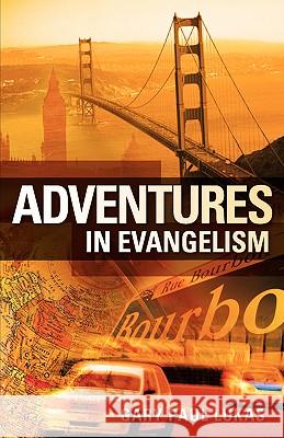 Adventures in Evangelism Gary Paul Lukas 9781600346675 Xulon Press - książka