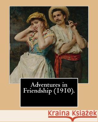 Adventures in Friendship (1910). By: David Grayson, illustrated By: Thomas Fogarty: Ray Stannard Baker, also known by his pen name David Grayson.Thoma Fogarty, Thomas 9781542709637 Createspace Independent Publishing Platform - książka