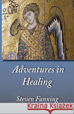 Adventures in Healing Steven Fanning 9781548004354 Createspace Independent Publishing Platform - książka