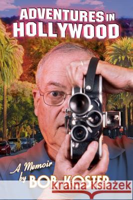 Adventures in Hollywood Bob Koster 9781593932664 BearManor Media - książka