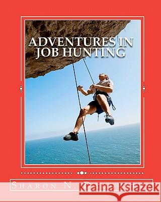 Adventures In Job Hunting: A Guide for First Time Job Hunters Daugherty, Sharon N. 9781456326296 Createspace - książka
