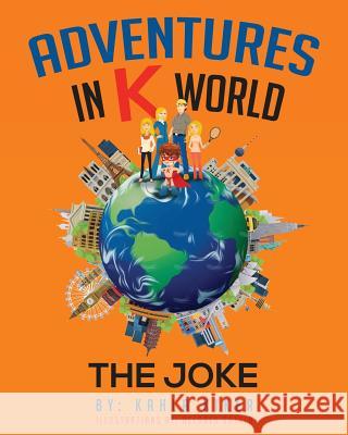 Adventures in K World: The Joke Delores Sotelo Kahla Kiker 9781499220018 Createspace Independent Publishing Platform - książka