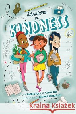 Adventures in Kindness: 52 Awesome Kid Adventures for Building a Better World Carrie Fox Sophia Fox Nichole Wong Forti 9781734618600 Mission Partners, Benefit LLC - książka