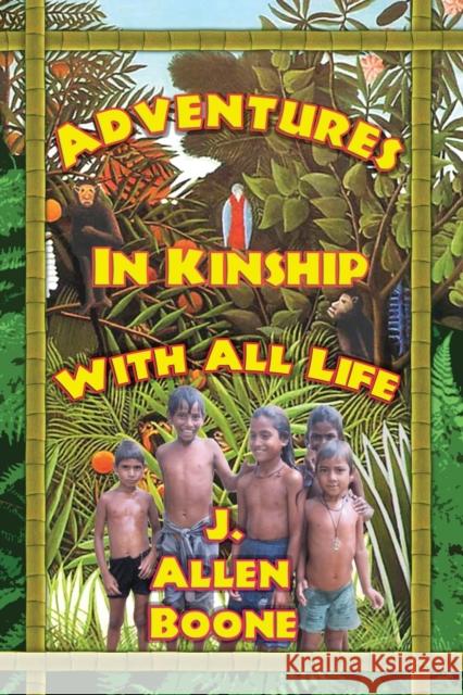 Adventures in Kinship with All Life John Allen Boone Bianca Leonardo Paul Herman Leonard 9781615778072 Tree of Life Books - książka