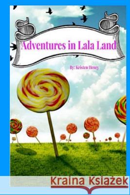 Adventures in Lala Land Kristen Henry 9781494952235 Createspace - książka