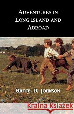 Adventures in Long Island and Abroad Bruce D. Johnson Anna Faktorovich 9781456549183 Createspace - książka