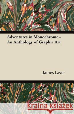 Adventures in Monochrome - An Anthology of Graphic Art James Laver 9781447434948 Leiserson Press - książka