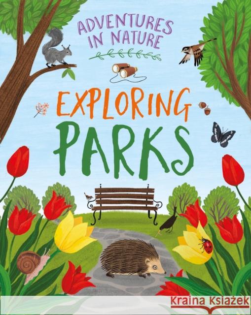 Adventures in Nature: Exploring Parks Jen Green 9781526327444 Hachette Children's Group - książka