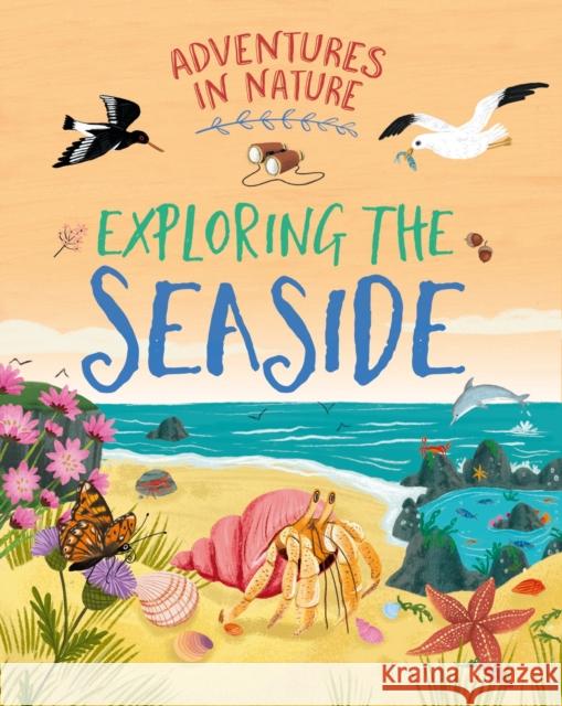 Adventures in Nature: Exploring the Seaside Jen Green 9781526327475 Hachette Children's Group - książka