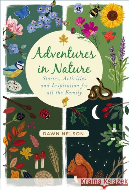 Adventures in Nature: Stories, Activities and Inspiration for all the Family Dawn Nelson 9780750995108 The History Press Ltd - książka