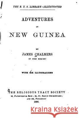 Adventures in New Guinea James Chalmers 9781517069483 Createspace - książka