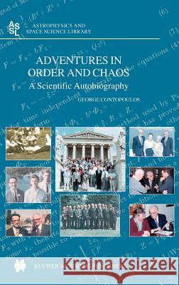 Adventures in Order and Chaos: A Scientific Autobiography Contopoulos, George 9781402030390 Kluwer Academic Publishers - książka