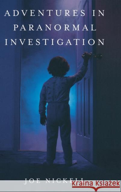 Adventures in Paranormal Investigation Joe Nickell 9780813124674 University Press of Kentucky - książka