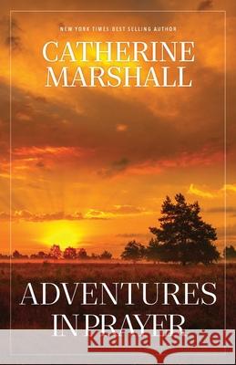 Adventures in Prayer Catherine Marshall 9781956233377 Marshall-LeSourd LLC - książka