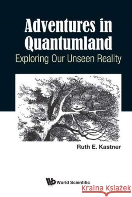 Adventures in Quantumland: Exploring Our Unseen Reality Kastner, Ruth E. 9781786346414 Wspc (Europe) - książka
