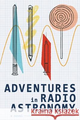 Adventures in Radio Astronomy Steven Saltman 9780983481942 Steven Saltman - książka
