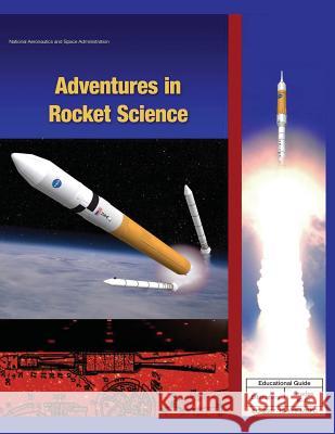 Adventures in Rocket Science National Aeronautics and Administration 9781493576449 Createspace - książka