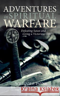 Adventures in Spiritual Warfare William P Payne, Charles H Kraft 9781532644023 Resource Publications (CA) - książka