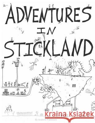 Adventures in Stickland: Adventures in Stickland Andrew P. Johnson 9781511934329 Createspace - książka