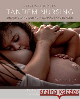 Adventures in Tandem Nursing: Breastfeeding During Pregnancy and Beyond Hilary Flower 9781542652896 Createspace Independent Publishing Platform - książka