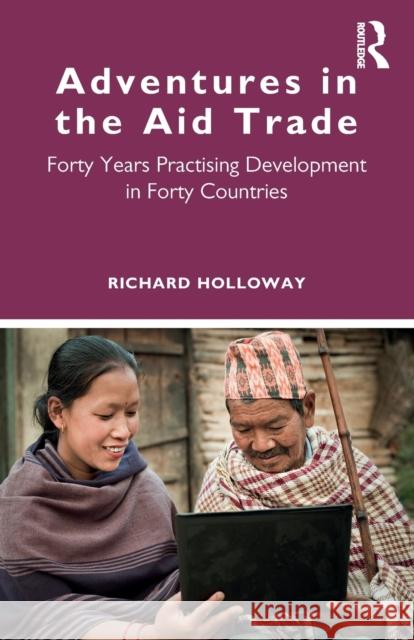 Adventures in the Aid Trade: Forty Years Practising Development in Forty Countries Holloway, Richard 9780367434038 Routledge - książka