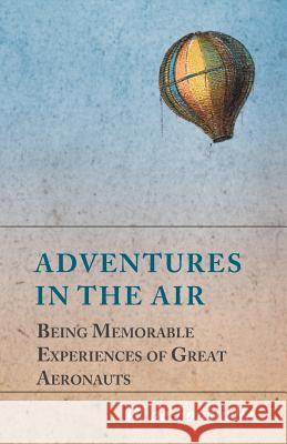 Adventures in the Air - Being Memorable Experiences of Great Aeronauts W De Fonvielle   9781473320666 Macha Press - książka