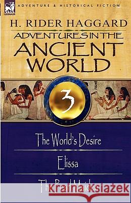 Adventures in the Ancient World: 3-The World's Desire, Elissa & the Pearl Maiden Sir H Rider Haggard 9781846779893 Leonaur Ltd - książka
