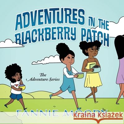 Adventures in the Blackberry Patch Fannie Moody 9781683148364 Reliant Publishing - książka