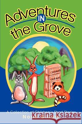 Adventures in the Grove: A Collection of Children's Short Stories Gillam, Norm M. 9780595263356 Writers Club Press - książka