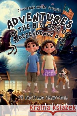 Adventures in the History of Independence Day P. Croft 9781997714019 Robelser Publishing - książka