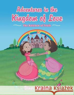 Adventures in the Kingdom of Love: The Rainbow of Truth Diner Benford 9781480851283 Archway Publishing - książka
