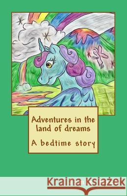 Adventures in The land of Dreams: A goodnight Story Bach, Jamie 9781522729174 Createspace Independent Publishing Platform - książka