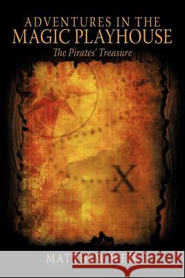 Adventures in the Magic Playhouse: The Pirates' Treasure Weir, Matthew 9781438992785 Authorhouse - książka