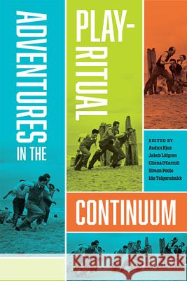 Adventures in the Play-Ritual Continuum Audun Kjus Jakob L?fgren Cl?ona O'Carroll 9781646426737 Utah State University Press - książka