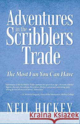 Adventures in the Scribblers Trade: The Most Fun You Can Have Neil Hickey 9781491750650 iUniverse - książka