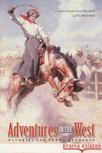 Adventures in the West: Stories for Young Readers Susanne George Bloomfield Eric Melvin Reed 9780803259744 University of Nebraska Press - książka