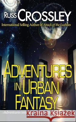 Adventures in Urban Fantasy Russ Crossley 9781927621233 53rd Street Publishing - książka
