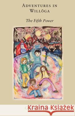 Adventures in Willoga: The Fifth Power MR Conall O'Dowd 9781537151793 Createspace Independent Publishing Platform - książka