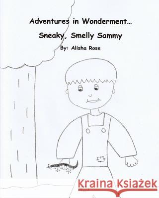 Adventures in Wonderment: Sneaky, Smelly Sammy: Coloring Book Alisha Rose 9781979101103 Createspace Independent Publishing Platform - książka