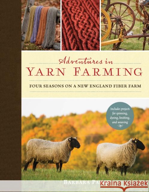 Adventures in Yarn Farming: Four Seasons on a New England Fiber Farm Barbara Parry 9781590308233  - książka