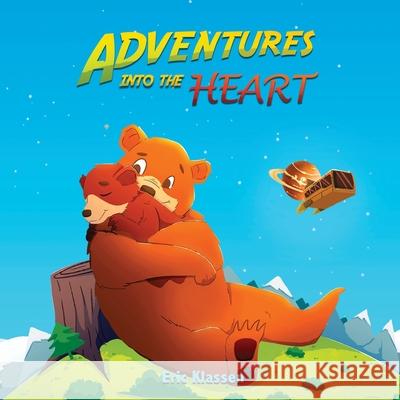 Adventures Into The Heart: Playful Stories About Family Love for Kids Ages 3-5 - Perfect for Early Readers Eric Klassen 9781737862529 Adventures Into the Heart - książka