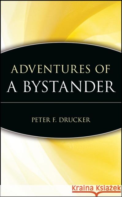 Adventures of a Bystander Peter F. Drucker Peter F Drucker Foundation for Nonprofit Drucker 9780471247395 John Wiley & Sons - książka