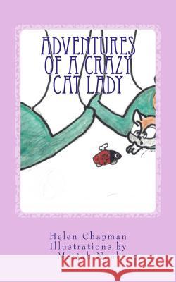 Adventures of a Crazy Cat Lady Helen Chapman Vikki Leigh Mariah Noel 9781456353964 Createspace - książka