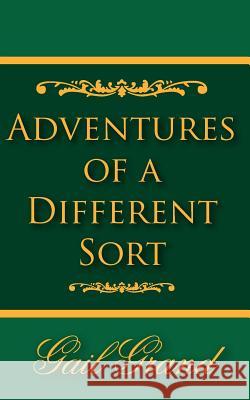 Adventures of a Different Sort Gail Grand 9781425926588 Authorhouse - książka