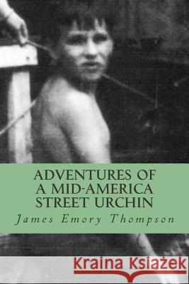 Adventures of a mid-America street urchin Hines, Ed 9780986275913 James Emory Thompson - książka