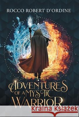 Adventures of a Mystic Warrior Rocco Robert D'Ordine Bryce Widom 9780996754927 Majorrock - książka